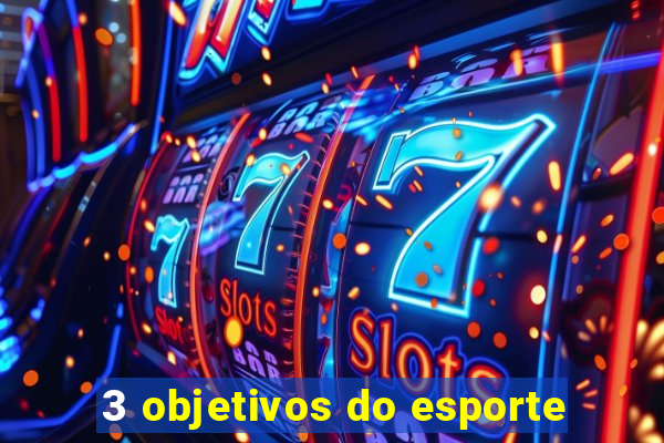 3 objetivos do esporte